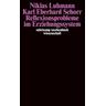 Reflexionsprobleme im Erziehungssystem - Niklas Luhmann, Karl Eberhard Schorr