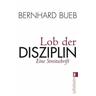 Lob der Disziplin - Bernhard Bueb