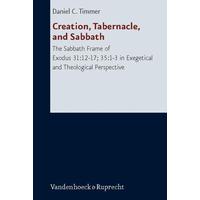 Creation, Tabernacle, and Sabbath - Daniel C. Timmer
