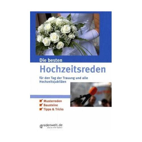 Die besten Hochzeitsreden für den Tag der Trauung und alle Hochzeitsjubiläen – Alexandra Redaktion:Sievers