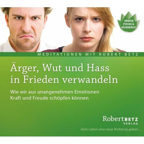 Ärger, Wut und Hass in Frieden verwandeln – Robert Betz