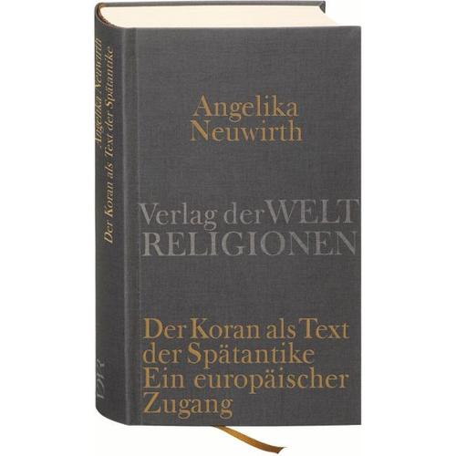 Der Koran als Text der Spätantike. Ein europäischer Zugang – Angelika Neuwirth