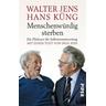 Menschenwürdig sterben - Walter Jens, Hans Küng