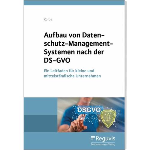 Aufbau von Datenschutz-Management-Systemen nach der DS-GVO – Tobias Korge