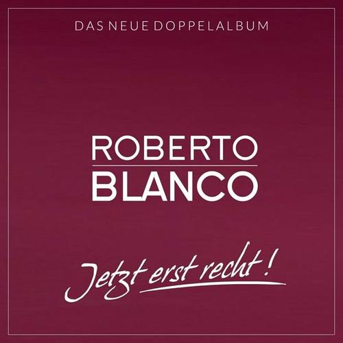 Jetzt Erst Recht! (2cds) (CD, 2022) – Roberto Blanco