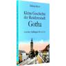 Kleine Geschichte der Residenzstadt Gotha - Helmut Roob