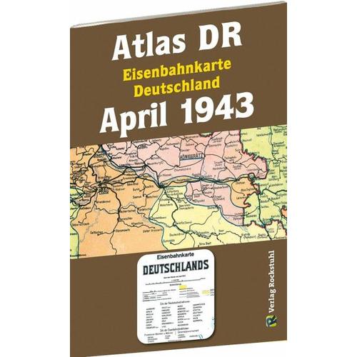 ATLAS DR April 1943 - Eisenbahnkarte Deutschland - Harald Mitarbeit:Rockstuhl, Harald Herausgegeben:Rockstuhl