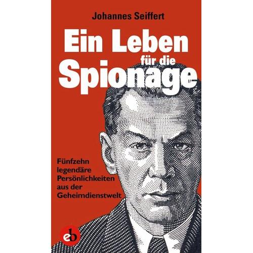 Ein Leben für die Spionage – Johannes Seiffert