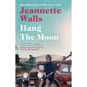 Hang the Moon - Jeannette Walls