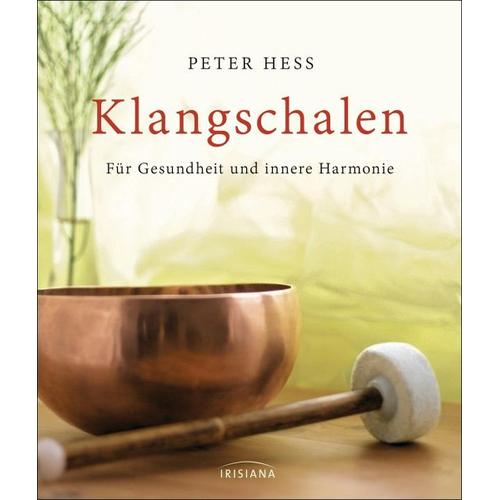 Klangschalen für Gesundheit und innere Harmonie - Peter Hess