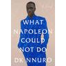 What Napoleon Could Not Do - DK Nnuro