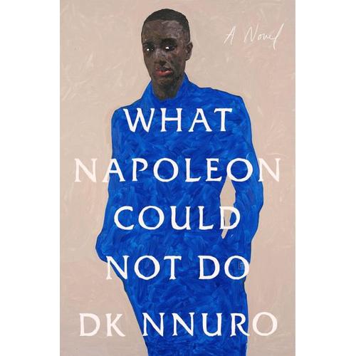 What Napoleon Could Not Do – DK Nnuro