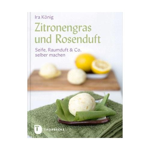 Zitronengras und Rosenduft - Ira König