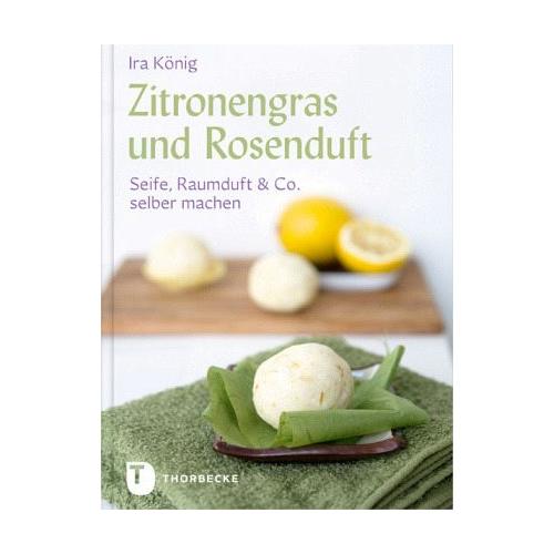 Zitronengras und Rosenduft – Ira König