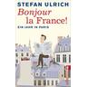 Bonjour la France - Stefan Ulrich