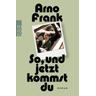 So, und jetzt kommst du - Arno Frank