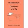 The School of Life: Quotes to Live By - The School Of Life