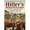 Hitler's Berchtesgaden - Geoffrey R. Walden