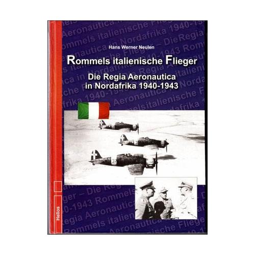 Rommels italienische Flieger – Hans W Neulen