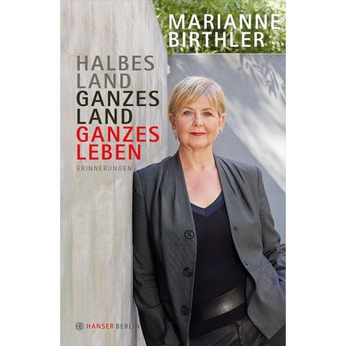 Halbes Land. Ganzes Land. Ganzes Leben – Marianne Birthler