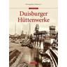 Duisburger Hüttenwerke - Zeitzeugenbörse Duisburg e.V.