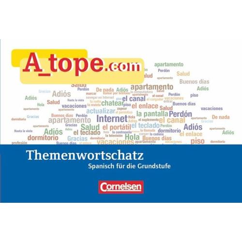 A_tope.com – Spanisch Spätbeginner – Ausgabe 2010 Themenwortschatz für die Grundstufe / A_tope.com