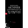 Totenfrau / Totenfrau-Trilogie Bd.1 - Bernhard Aichner