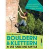 Bouldern & Klettern in der Halle und am Fels - Sarah Burmester
