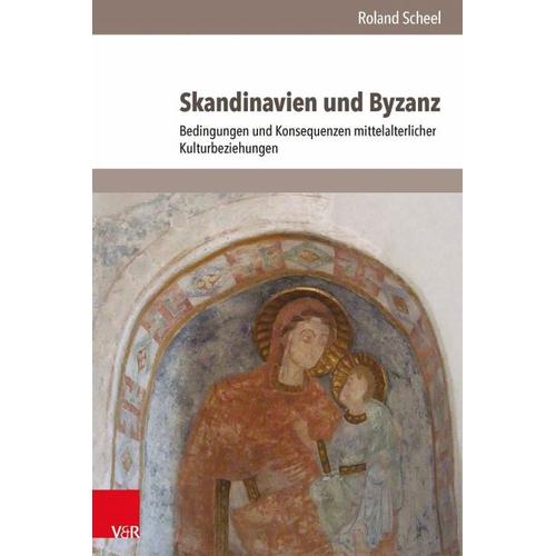 Skandinavien und Byzanz - Roland Scheel