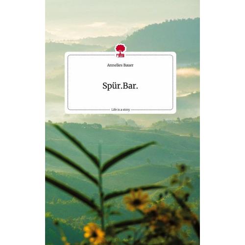 Spür.Bar. Life is a Story - story.one - Annelies Bauer