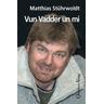 Vun Vadder un mi - Matthias Stührwoldt
