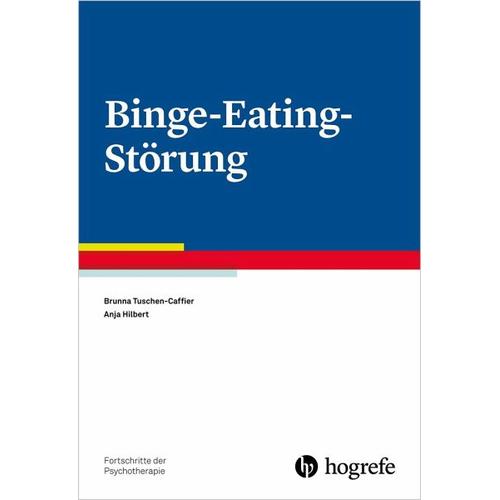 Binge-Eating-Störung – Brunna Tuschen-Caffier, Anja Hilbert