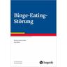 Binge-Eating-Störung - Brunna Tuschen-Caffier, Anja Hilbert