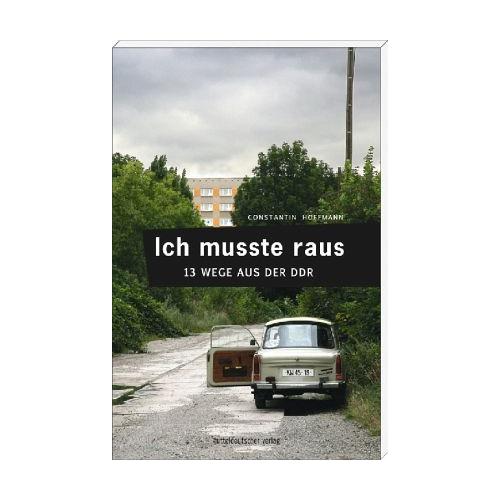Ich musste raus. 13 Wege aus der DDR – Constantin Hoffmann