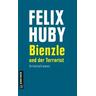 Bienzle und der Terrorist - Felix Huby