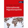 Internationale Migrationspolitik - Uwe Hunger, Stefan Rother