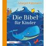 Die Bibel für Kinder erzählt von Margot Käßmann - Margot Käßmann
