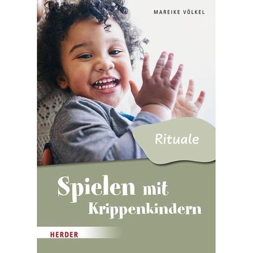 Spielen mit Krippenkindern: Mit Ritualen durch den Tag - Mareike Völkel