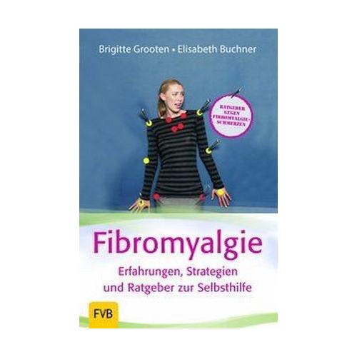 Fibromyalgie – Erfahrungen, Strategien und Ratgeber zur Selbsthilfe – Brigitte Grooten, Elisabeth Buchner