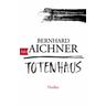 Totenhaus / Totenfrau-Trilogie Bd.2 - Bernhard Aichner