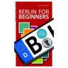 Berlin for Beginners - Thomas Knuth