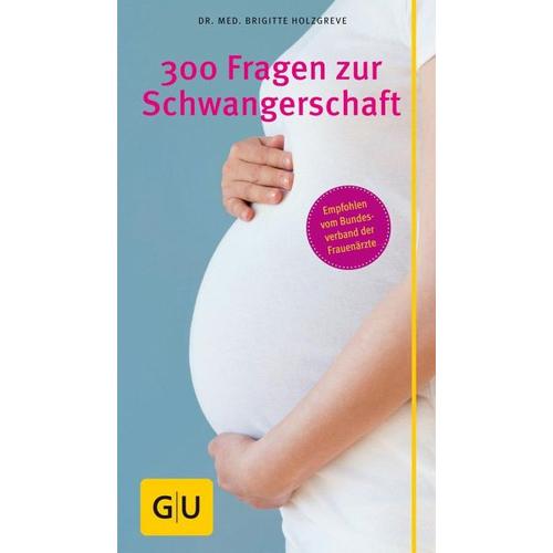 300 Fragen zur Schwangerschaft – Brigitte Holzgreve
