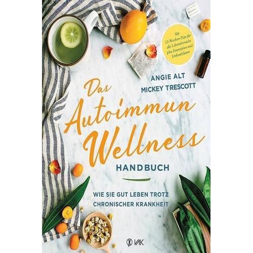 Das Autoimmun-Wellness-Handbuch – Angie Alt, Mickey Trescott