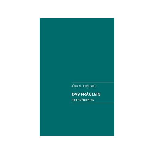 Das Fräulein – Jürgen Bernhardt