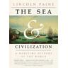 The Sea and Civilization - Lincoln Paine