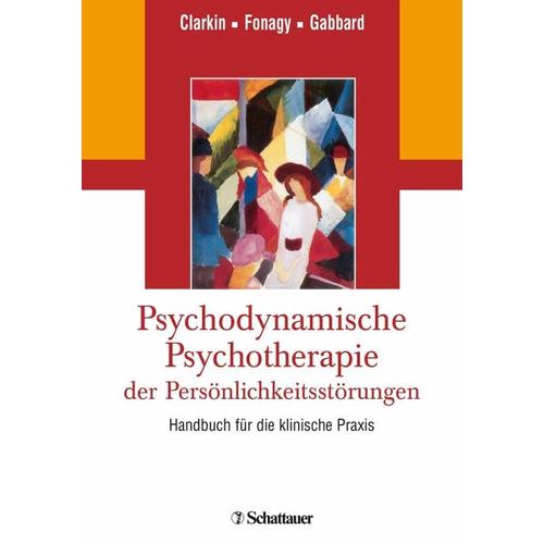 Psychodynamische Psychotherapie der Persönlichkeitsstörungen – John F. Herausgegeben:Clarkin, Peter Fonagy, Glen O. Gabbard