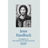Jesus Handbuch - Jens Herausgegeben:Schröter, Christine Jacobi, Lena Mitarbeit:Nogossek
