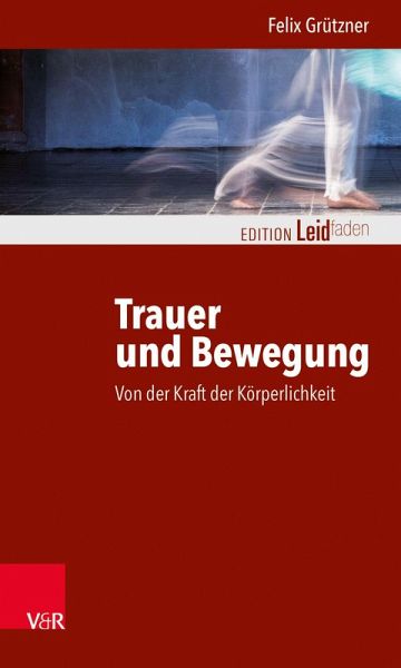 Trauer und Bewegung – Von der Kraft der Körperlichkeit – Felix Grützner