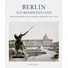 Berlin als Residenzstadt - Eberhard Mayer-Wegelin