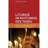 Liturgie im Rhythmus des Tages - Liborius O. Lumma